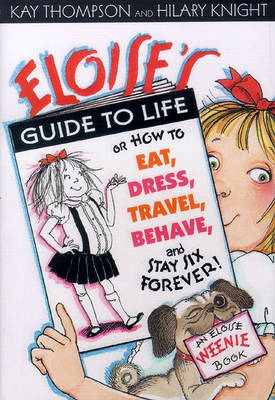 Book cover for "Eloise's Guide to Life: and How to Eat, Dress, Travel, Behave and Stay Six Forever "
