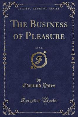 Book cover for The Business of Pleasure, Vol. 2 of 2 (Classic Reprint)