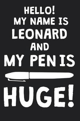 Book cover for Hello! My Name Is LEONARD And My Pen Is Huge!