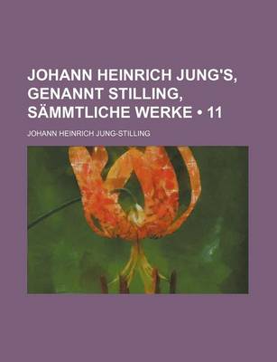 Book cover for Johann Heinrich Jung's, Genannt Stilling, Sammtliche Werke (11)