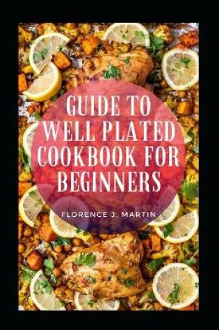Cover of Guide To Well Plated Cookbook For Beginners