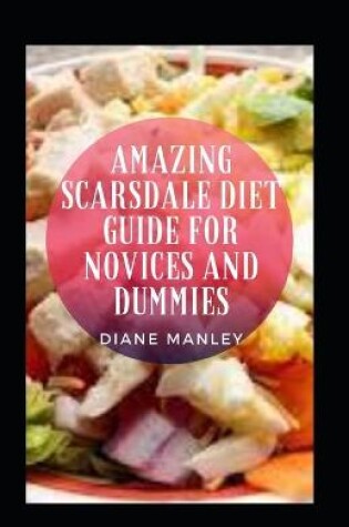 Cover of Amazing Scarsdale Diet Guide For Novices And Dummies