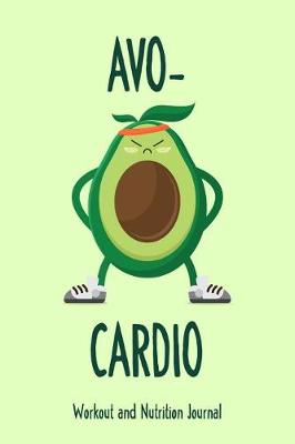 Book cover for Avo-Cardio Workout and Nutrition Journal