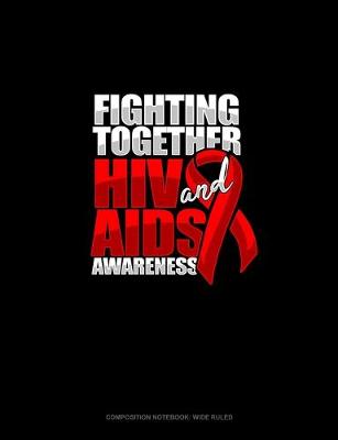 Cover of Fighting Together HIV And AIDS Awareness