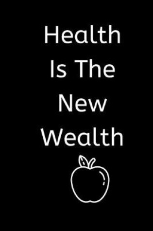 Cover of Health Is The New Wealth