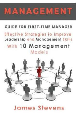 Cover of Management Guide for First-Time Manager, Effective Strategies to Improve Leadership and Management Skills with 10 Management Models