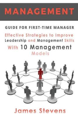 Book cover for Management Guide for First-Time Manager, Effective Strategies to Improve Leadership and Management Skills with 10 Management Models