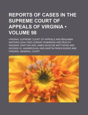 Book cover for Reports of Cases in the Supreme Court of Appeals of Virginia (Volume 98)