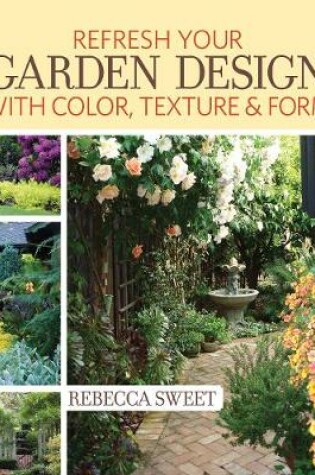 Cover of Freshen Up Your Garden Design with Color, Texture and Form