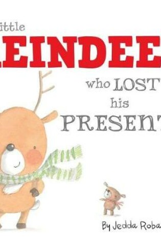 Cover of The Little Reindeer Who Lost His Presents