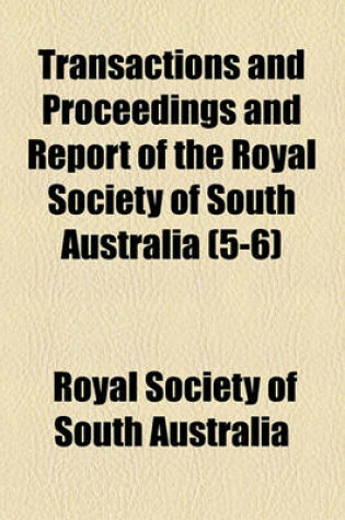 Cover of Transactions and Proceedings and Report of the Royal Society of South Australia (Volume 5-6)