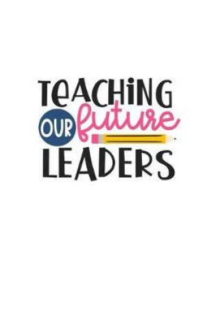 Cover of Teaching Our Future Leaders