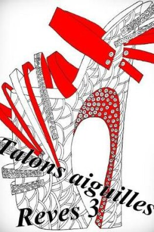 Cover of Talons Aiguilles Reves 3 - Coloriages Pour Adultes