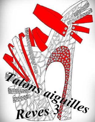 Book cover for Talons Aiguilles Reves 3 - Coloriages Pour Adultes