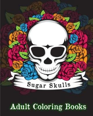 Book cover for Sugar Skulls Adult Coloring Books.