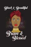 Book cover for Black And Beautiful Brave And Blessed