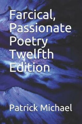 Cover of Farcical, Passionate Poetry Twelfth Edition