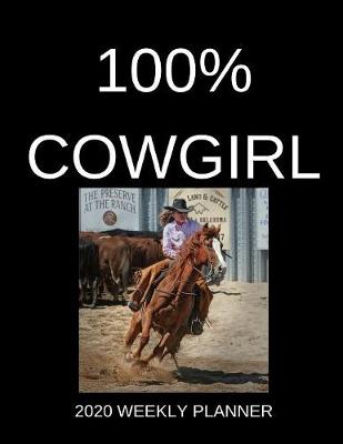 Book cover for 100% Cowgirl 2020 Weekly Planner