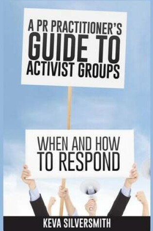 Cover of A PR Practitioner's Guide to Activist Groups