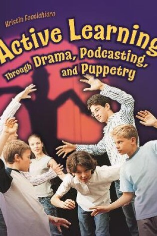 Cover of Active Learning Through Drama, Podcasting and Puppetry