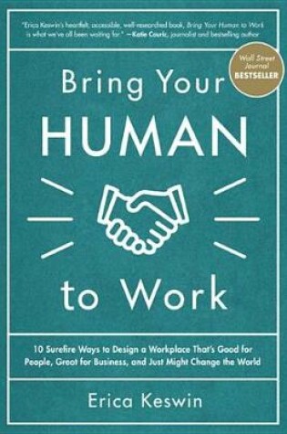 Cover of Bring Your Human to Work: 10 Surefire Ways to Design a Workplace That Is Good for People, Great for Business, and Just Might Change the World