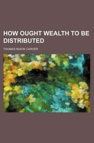 Cover of How Ought Wealth to Be Distributed