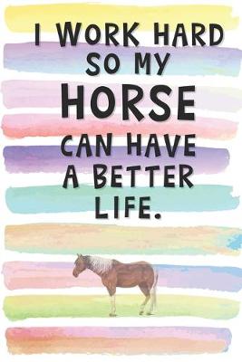 Book cover for I Work Hard so My Horse can Have a Better Life