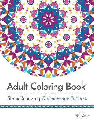 Book cover for Adult Coloring Book: Stress Relieving Kaleidoscope Patterns