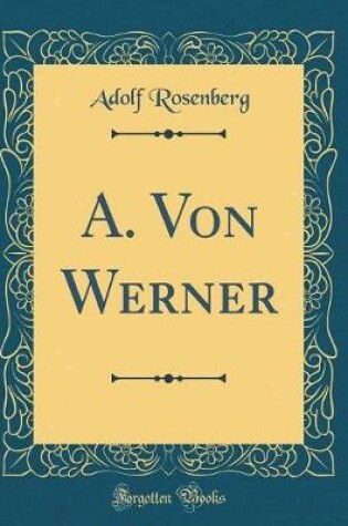 Cover of A. Von Werner (Classic Reprint)