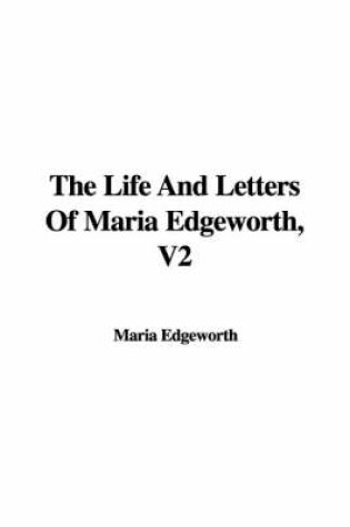 Cover of The Life and Letters of Maria Edgeworth, V2