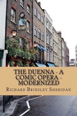 Cover of The Duenna - A Comic Opera - Modernized