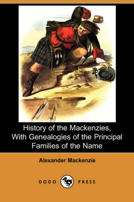 Book cover for History of the Mackenzies, with Genealogies of the Principal Families of the Name (Dodo Press)