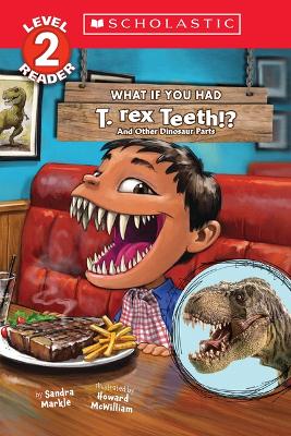 Book cover for What If You Had T. Rex Teeth?: And Other Dinosaur Parts (Scholastic Reader, Level 2)