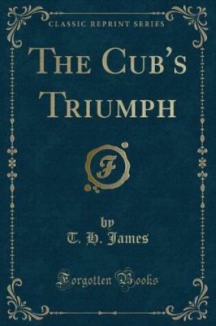 Cover of The Cub's Triumph (Classic Reprint)