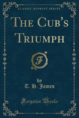 Book cover for The Cub's Triumph (Classic Reprint)