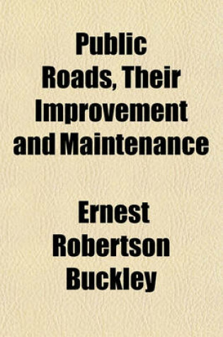 Cover of Public Roads, Their Improvement and Maintenance