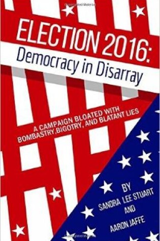 Cover of Election 2016: Democracy In Disarray