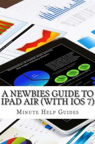 Cover of A Newbies Guide to iPad Air (With iOS 7)