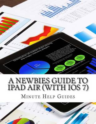 Book cover for A Newbies Guide to iPad Air (With iOS 7)