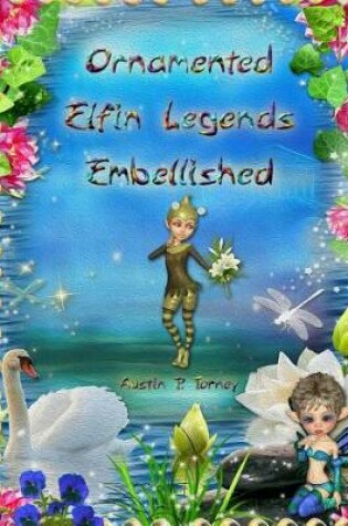 Cover of Ornamented Elfin Legends Embellished