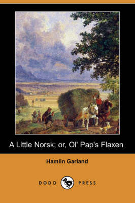 Book cover for A Little Norsk; Or, Ol' Pap's Flaxen (Dodo Press)