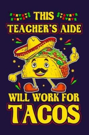 Cover of This Teacher's Aide Will Work For Tacos