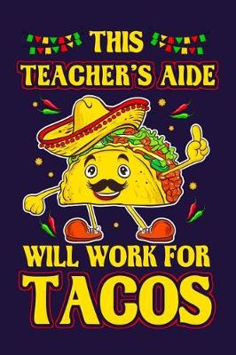 Book cover for This Teacher's Aide Will Work For Tacos