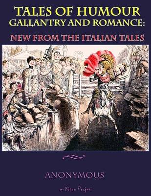 Book cover for Tales of Humour Gallantry and Romance: New from the Italian Tales