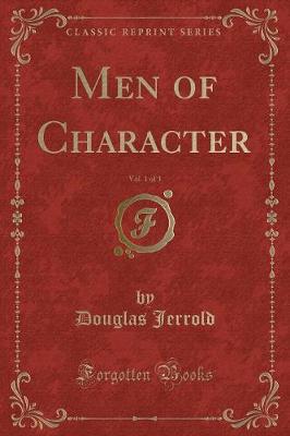 Book cover for Men of Character, Vol. 1 of 3 (Classic Reprint)