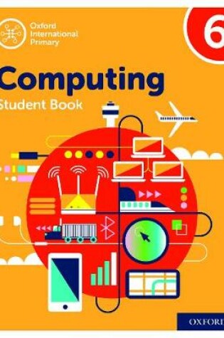 Cover of Oxford International Computing: Student Book 6