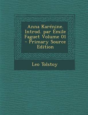 Book cover for Anna Karenine. Introd. Par Emile Faguet Volume 01 - Primary Source Edition