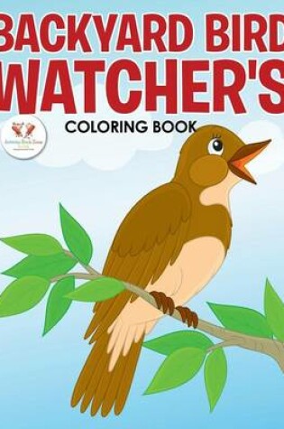 Cover of Backyard Bird Watcher's Coloring Book