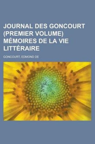 Cover of Journal Des Goncourt (Premier Volume) Memoires de la Vie Litteraire