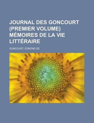 Book cover for Journal Des Goncourt (Premier Volume) Memoires de la Vie Litteraire